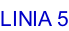 LINIA 5