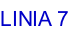 LINIA 7