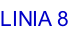 LINIA 8